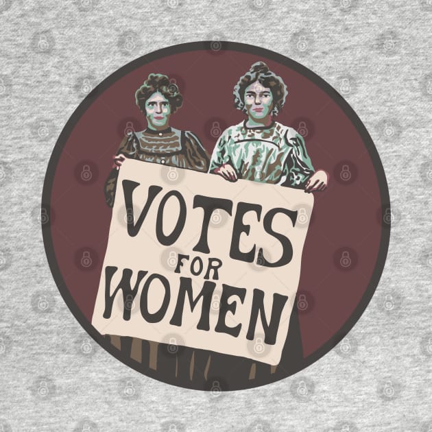 Votes For Women - Suffragists by Slightly Unhinged